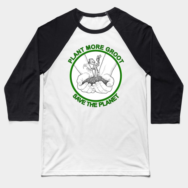 Plant More Groot, Save The Planet Baseball T-Shirt by Aine Creative Designs